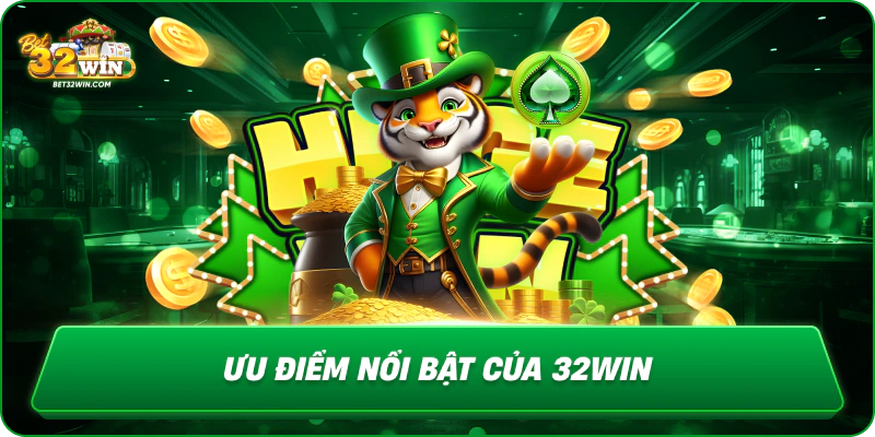 Ưu điểm nổi bật của 32win